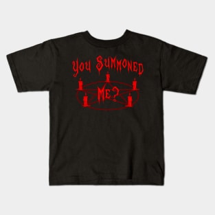 You Summoned Me? Kids T-Shirt